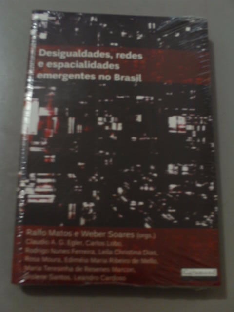 Livro Desigualdades, redes E Espacialidades Emergentes No Brasil - Ralfo Matos