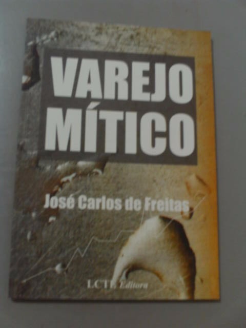 Varejo Mítico - José Carlos De Freitas