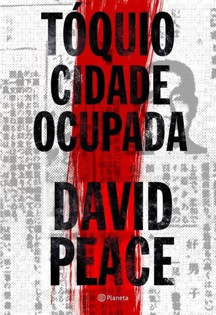 Tóquio - Cidade Ocupada - David Peace