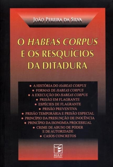 O Habeas Corpus E Os Resquícios Da Ditadura - João Silva