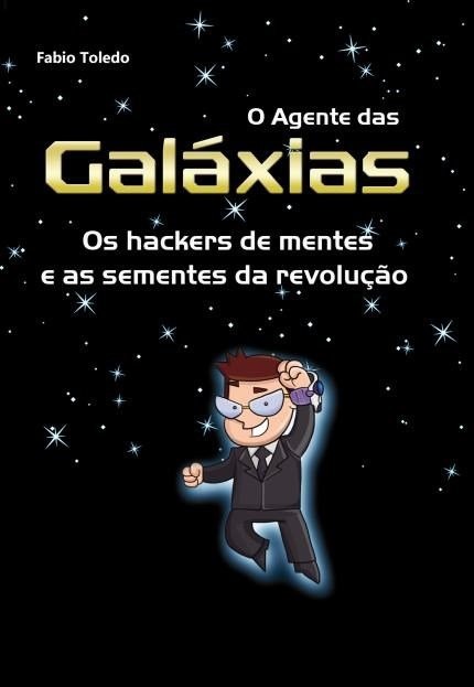 O Agente Das Galáxias - Os Hackers De Mente E As Sementes