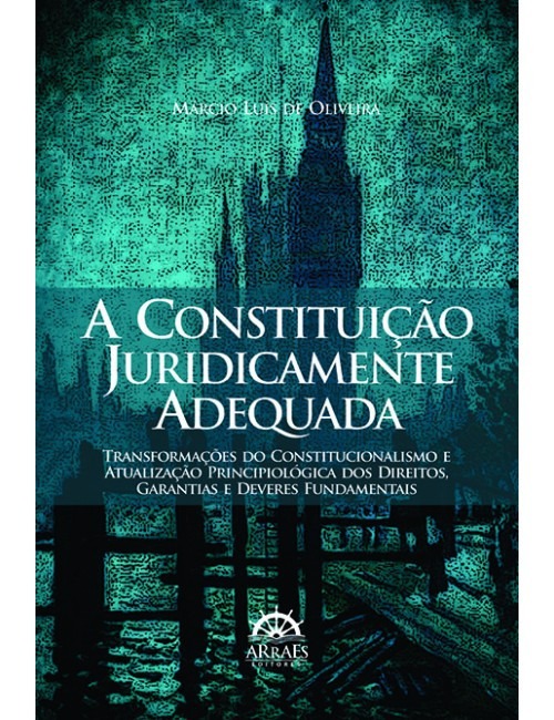 A Constituição Juridicamente Adequada - Marcio Luis Oliveira