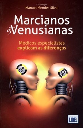 Marcianos & Venusianas Médicos Explicam As Diferenças - Manuel Mendes Silva