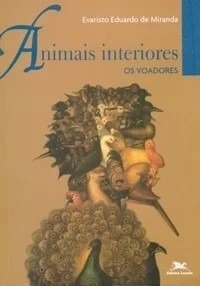 Animais Interiores - Os Voadores - Evaristo De Miranda