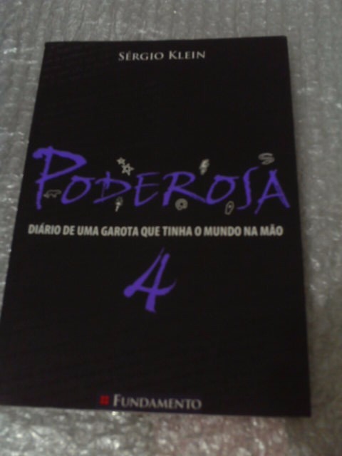 Poderosa 4 - Sérgio Klein - Diário de uma garota que tinha o mundo na mão