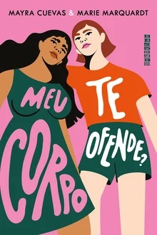 Meu corpo te ofende? - Mayra Cuevas e Marie Marquardt - Lacrado