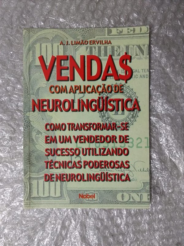Vendas Com Aplicações Neurolinüística - A. J. Limão Ervilha