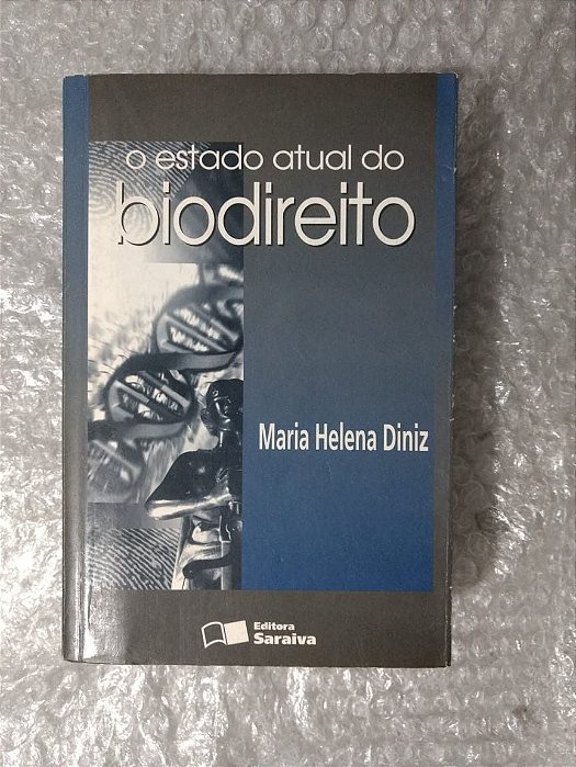 O Estado Atual do Biodireito - Maria Helena Diniz