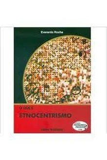 O Que é Etnocentrismo - Coleção Primeiros Passos 124 - Everardo P. Guimarães Rocha