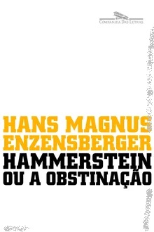 Hammerstein ou a obstinação - Hans Magnus Enzensberger