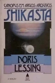 Shikasta - Canpus Em Argos: Arquivos - Doris Lessing