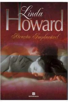 Atração Implacável - Linda Howard