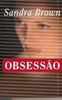 Obsessão - Sandra Brown