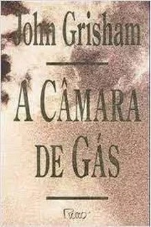 A Câmara de Gás - John Grisham