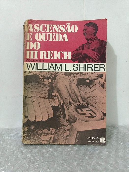 Ascensão e Queda do III Reich: Volume 4 - William L. Shirer