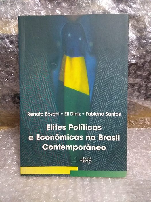 Elites Políticas e Econômicas no Brasil Contemporâneo - Renato Boschi