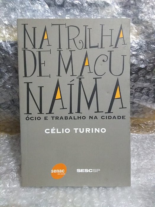 Na Trilha de Macunaía - Célio Turino
