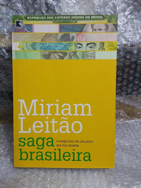 Saga Brasileira - Miriam Leitão - A longa luta de um povo por sua moeda