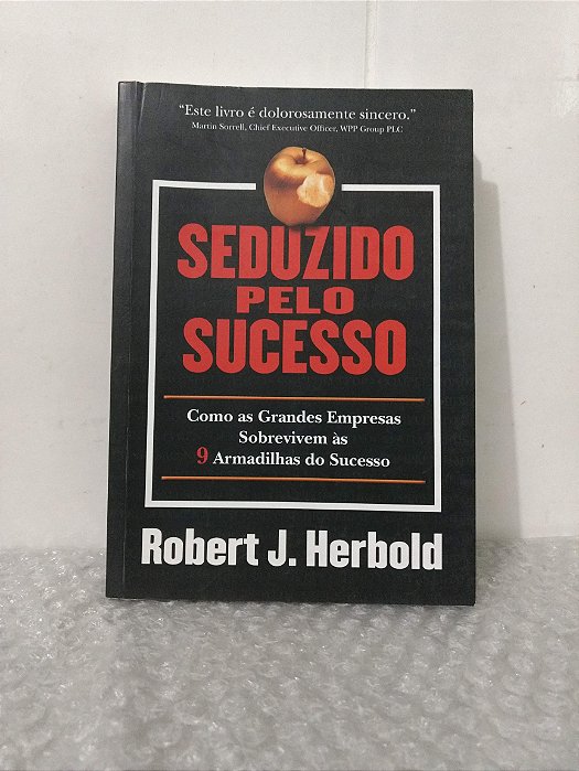 Seduzido pelo Sucesso - Robert J. Herbold