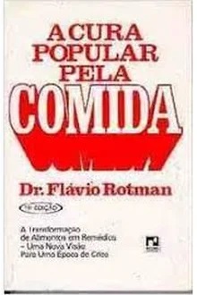 A Cura Popular pela Comida - Flavio Rotman