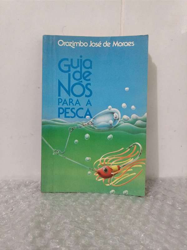 Guia de Nós para Pesca - Orozimbo José de Moraes