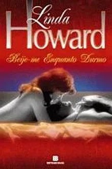 Beije - Me Enquanto Durmo - Linda Howard
