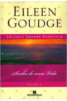 Trilogia Amores Profundos Vol. 3 - Sonho de uma Vida - Eileen Goudge
