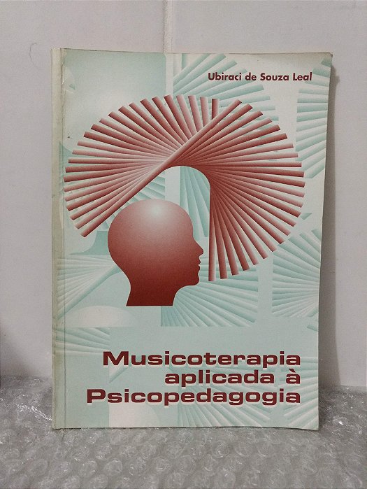 Musicoterapia Aplicada à Psicopedagogia - Ubiraci de Souza Leal
