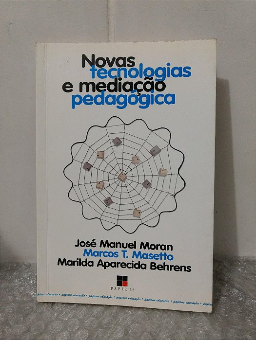 Novas Tecnologias e Mediação Pedagógica - José Manuel Moran e outros