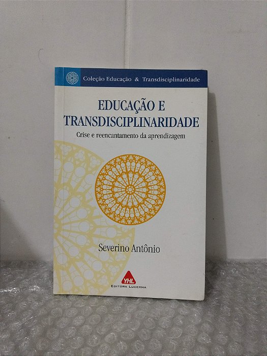 Educação e Transdisciplinaridade - Severino Antônio