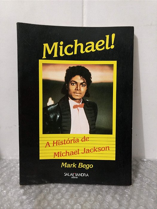 Michael! - A História de Michael Jackson - Mark Bego