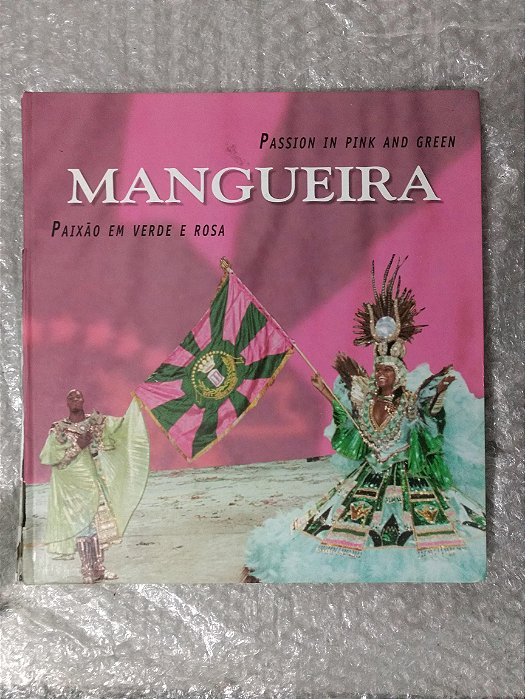 Mangueira: Paixão em Verde e Rosa - Célia de Assis (coord.)