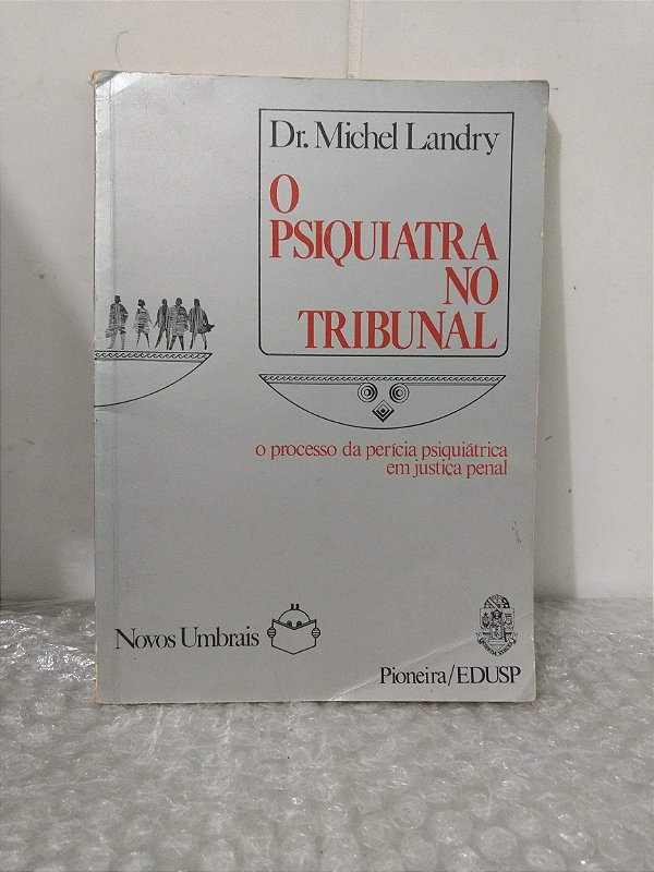O Psiquiatra no Tribunal - Dr. Michel Landry