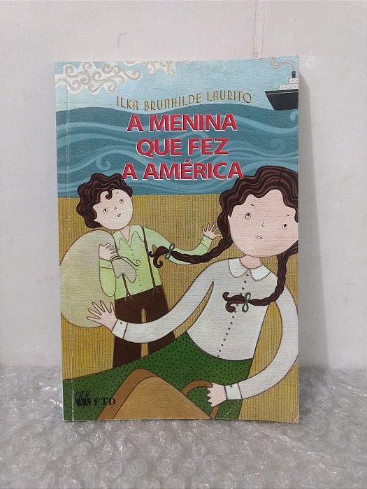 A Menina que fez a América - Ilka Brunhilde Laurito