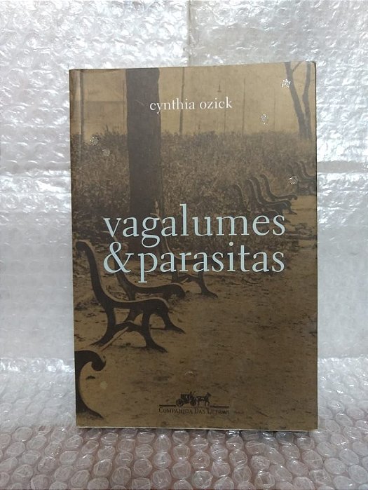 Vagalumes & Parasitas - Cynthia Ozick