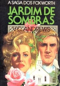 Jardim de sombras - V. C. Andrews - A Saga dos FoxWorth