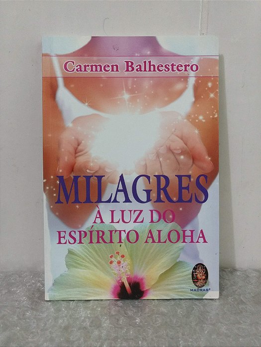 Milagres à Luz do Espírito Aloha - Carmen Balhestero