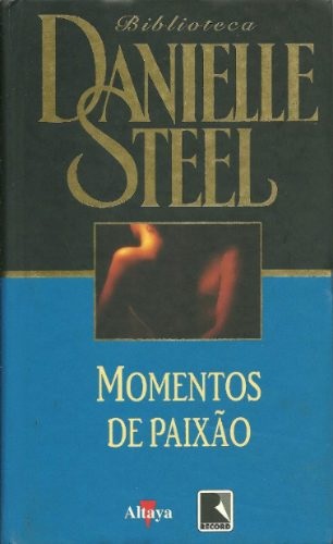 Momentos de paixão - Danielle Steel - Biblioteca Altaya