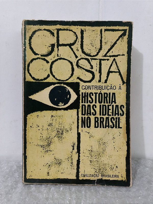 História Das Idéias no Brasil - Cruz Costa