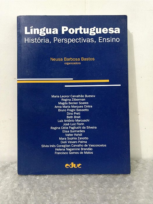 Língua Portuguesa - História, Perspectivas, Ensino - Neusa Barbosa Bastos