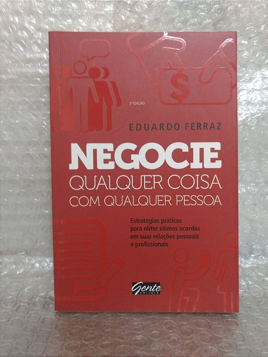 Negocie Qualquer Coisa com Qualquer Pessoa - Eduardo Ferraz