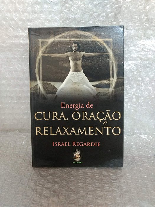 Energia de Cura, Oração e Relaxamento - Israel Regardie