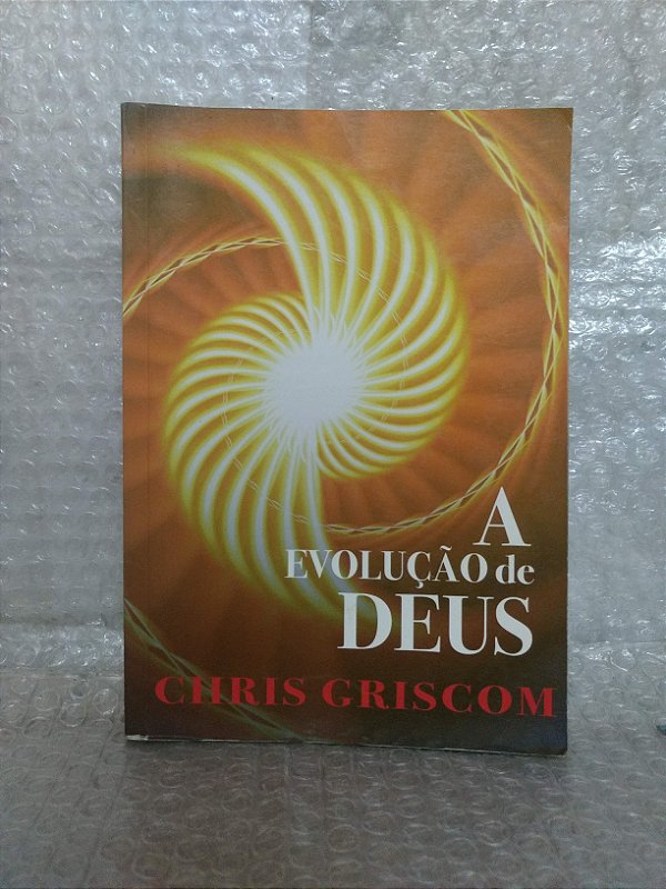 A Evolução de Deus - Chris Griscom