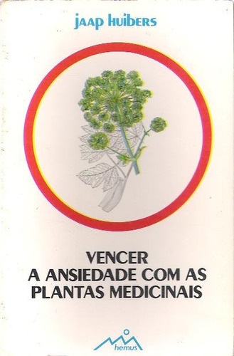 Vencer a Ansiedade com as Plantas Medicinais - Jaap Huibers