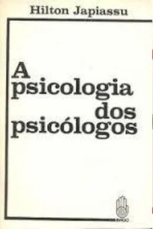A Psicologia dos Psicologos - Hilton Japiassu