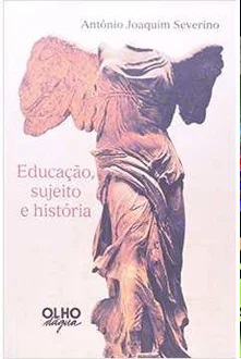 Educação, Sujeito e História - Antônio Joaquim Severino