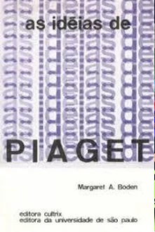 As Idéias de Piaget - Margaret A. Boden
