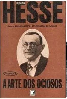 A Arte dos Ociosos - Hermann Hesse