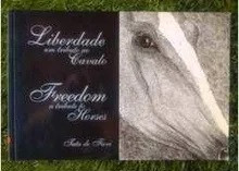 Liberdade um Tributo ao Cavalo / Freedom a Tribute to Horses - Tata de Fiori