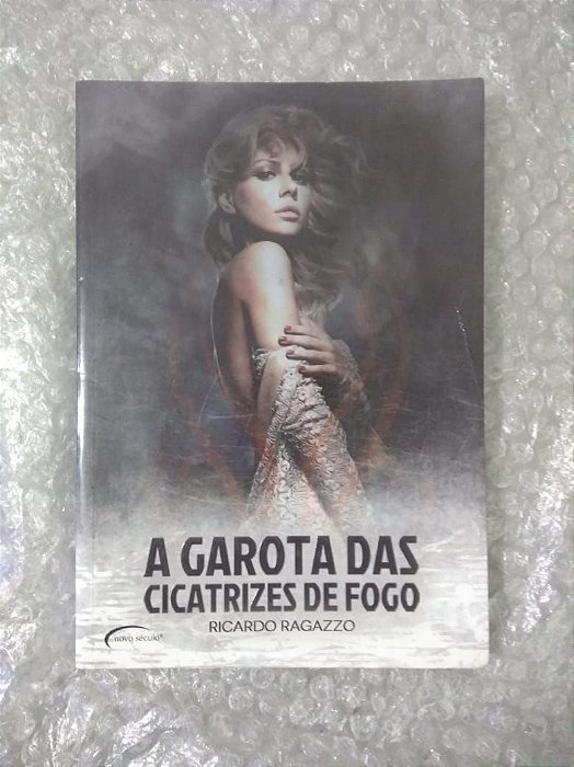 A Garota das Cicatrizes de Fogo - Ricardo Ragazzo